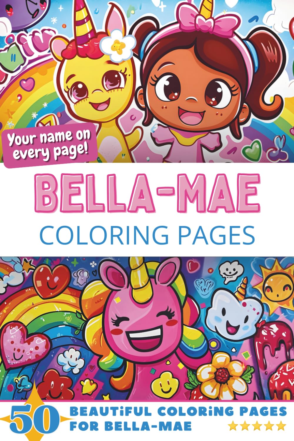 Bella-Mae Coloring Pages: Wow-Effect! Your name on every page - Bella-Mae coloring book - 6x9" - 50x Bella-Mae coloring page - Fantastic Gift