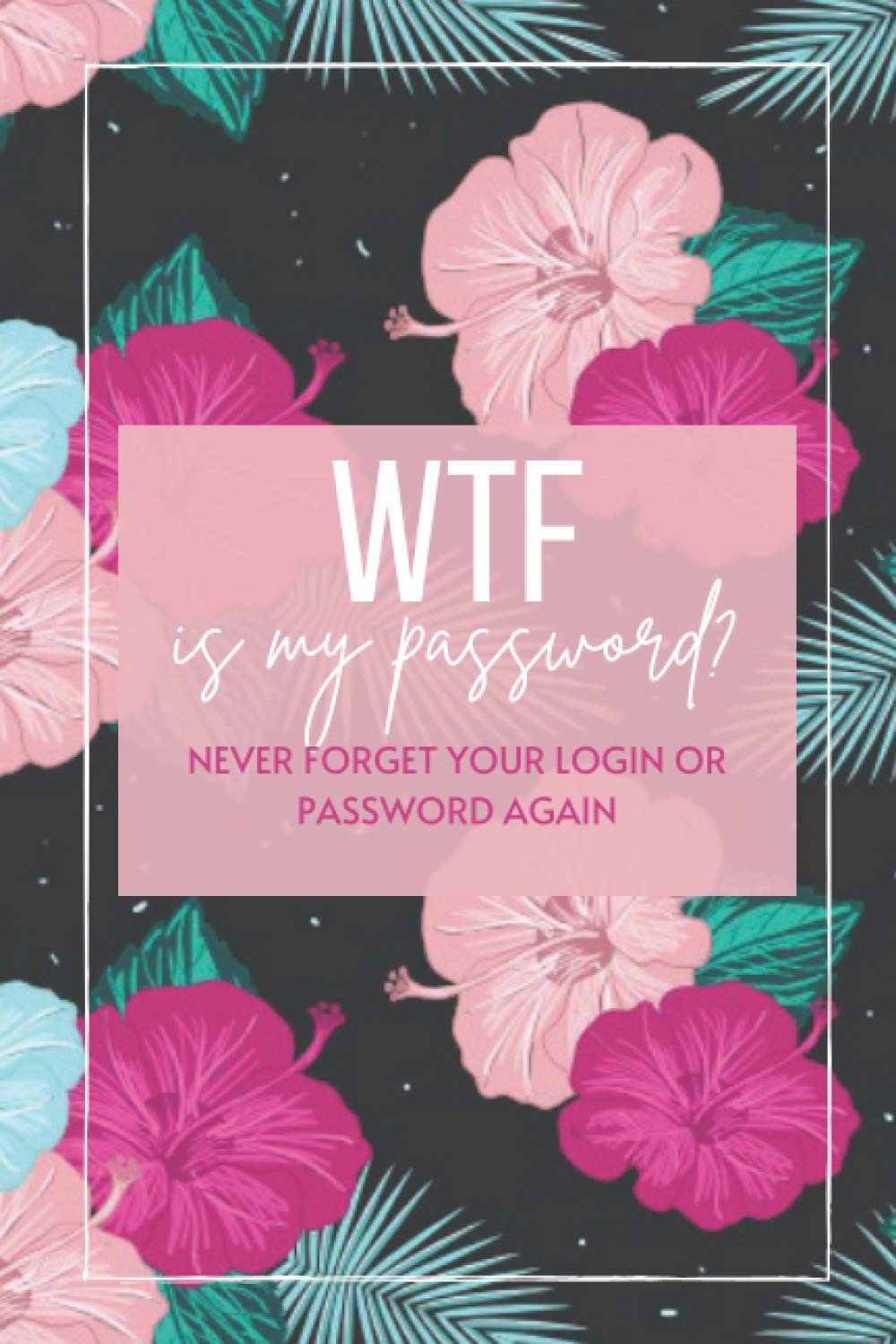WTF IS MY PASSWORD? NEVER FORGET YOUR LOGIN OR PASSWORD AGAIN: Keep All Your Online Accounts, Bills & Social Media Information Safe and In One Place - 90 Pages - A Page Per Website