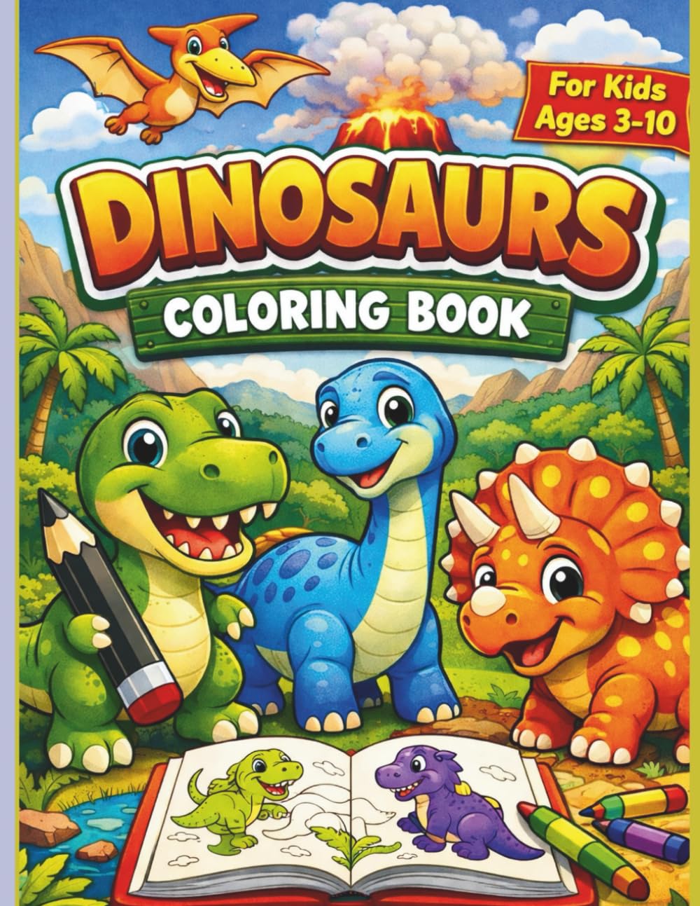 Dinosaurs Coloring Book for Kids: 50 Fun & Friendly Dinosaur Coloring Pages for Kids Ages 3–10 (Color and Learn Adventures: Fun Coloring Books for Kids Ages 3+)