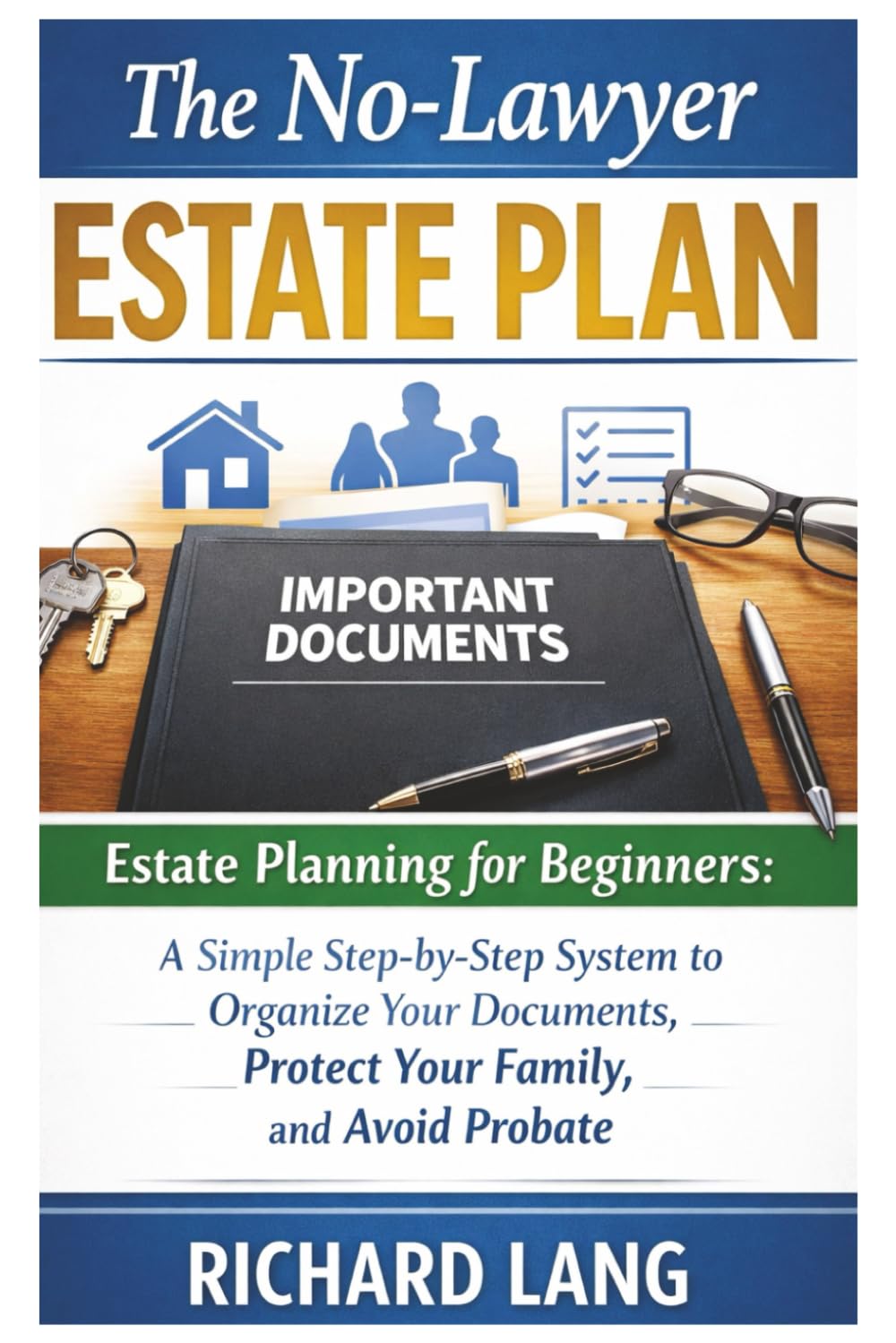 The No-Lawyer Estate Plan: Estate Planning for Beginners: A Simple Step-by-Step System to Organize Your Documents, Protect Your Family, and Avoid Probate