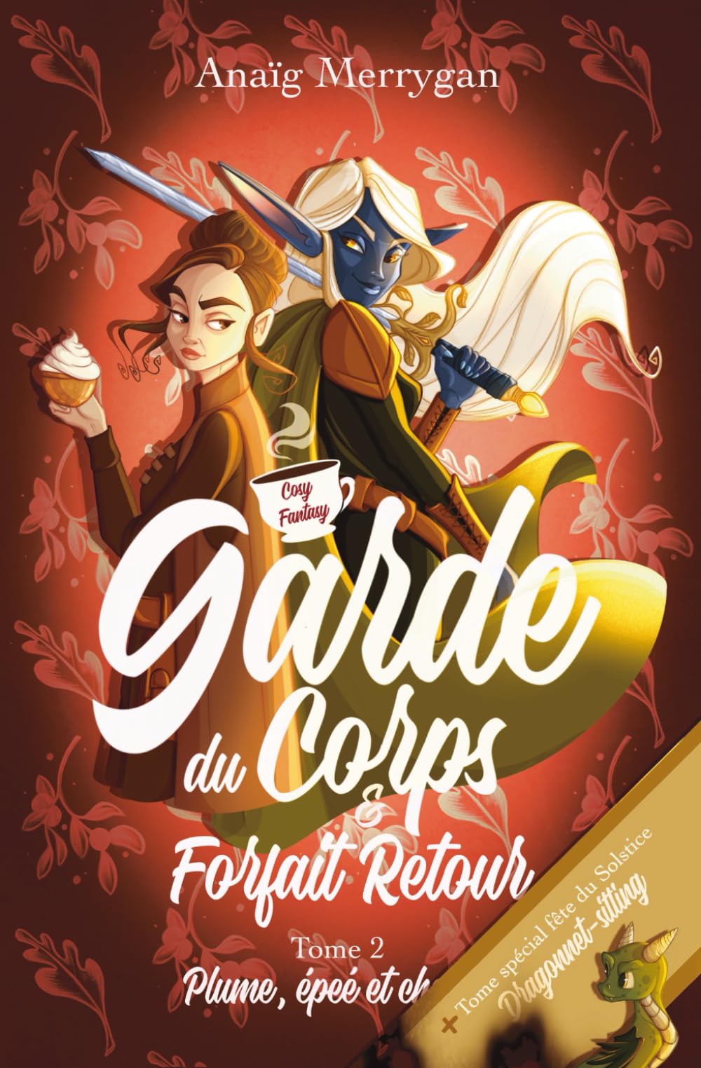 Garde du corps et Forfait Retour – Dragonnet-Sitting: Plume, épée et chantilly – Tomes 2 et Spécial Fête du Solstice – Cozy fantasy feel-good pour adultes et ados (12+) drôle, magique et réconfortante