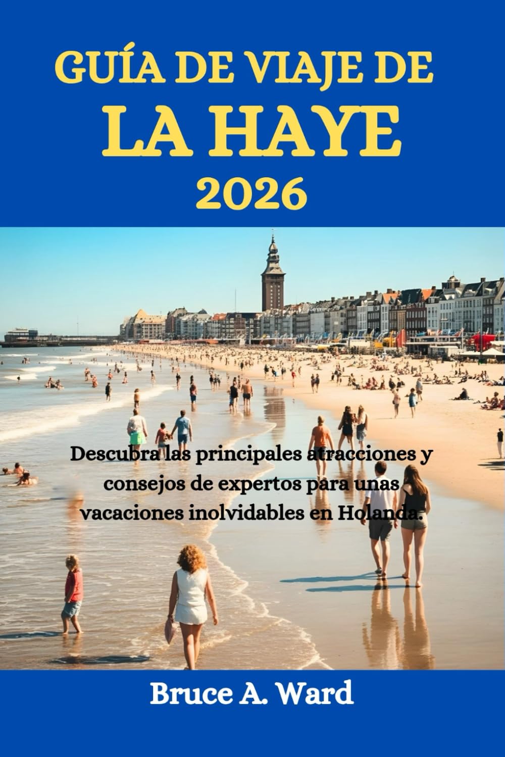 GUÍA DE VIAJE DE LA HAYA 2026: Descubra las principales atracciones y consejos de expertos para unas vacaciones inolvidables en Holanda.