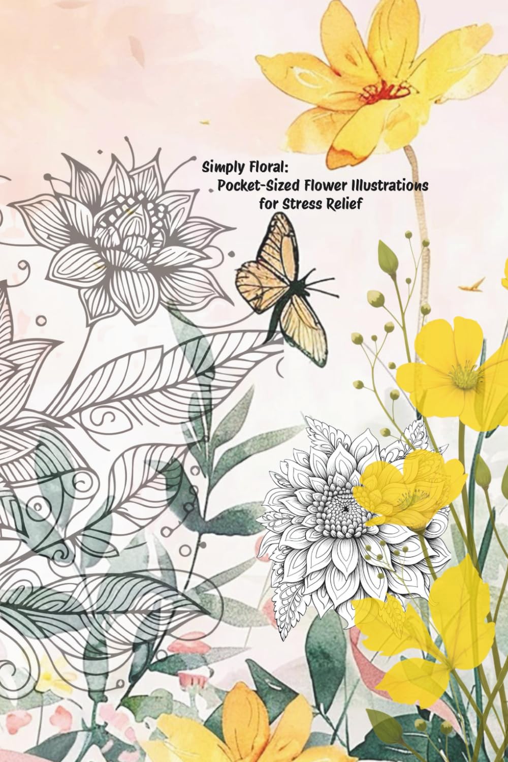 Simply Floral: Pocket-Sized Flower Illustrations for Stress Relief (Pocket-Sized Coloring Books (6x9 Edition))