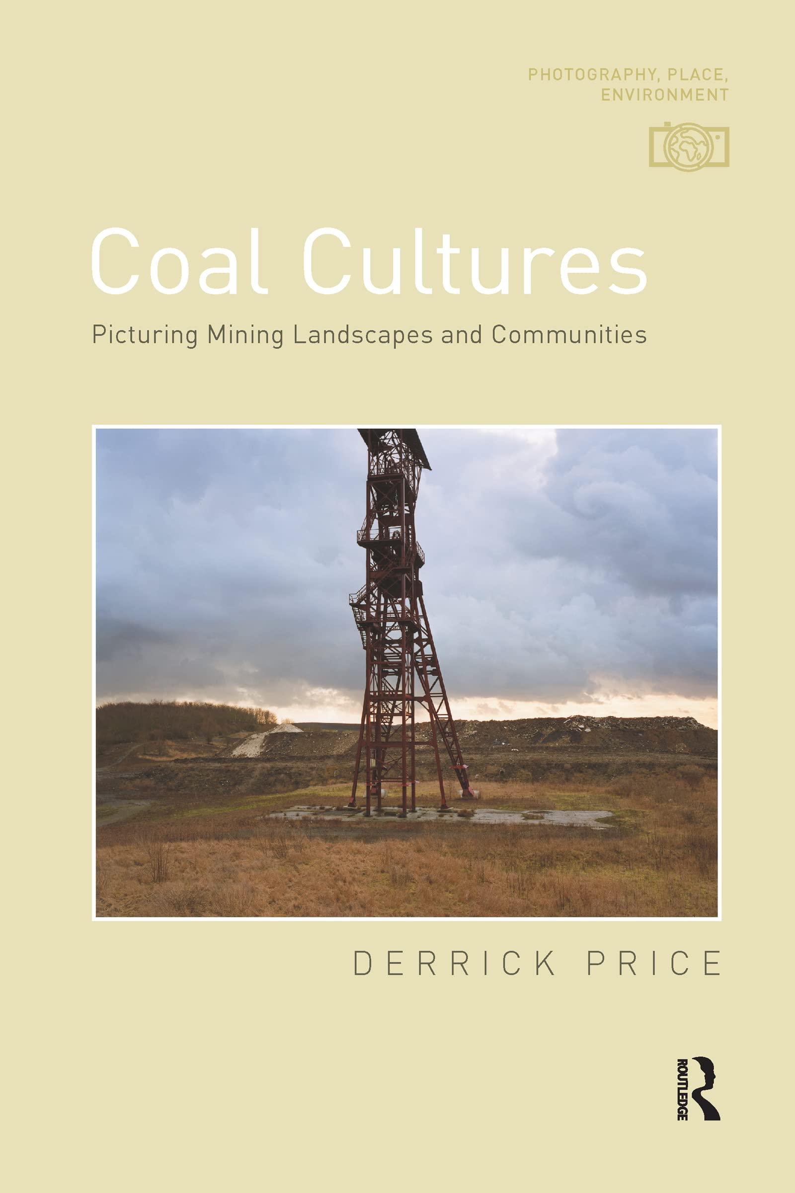 Coal Cultures (Photography, Place, Environment)