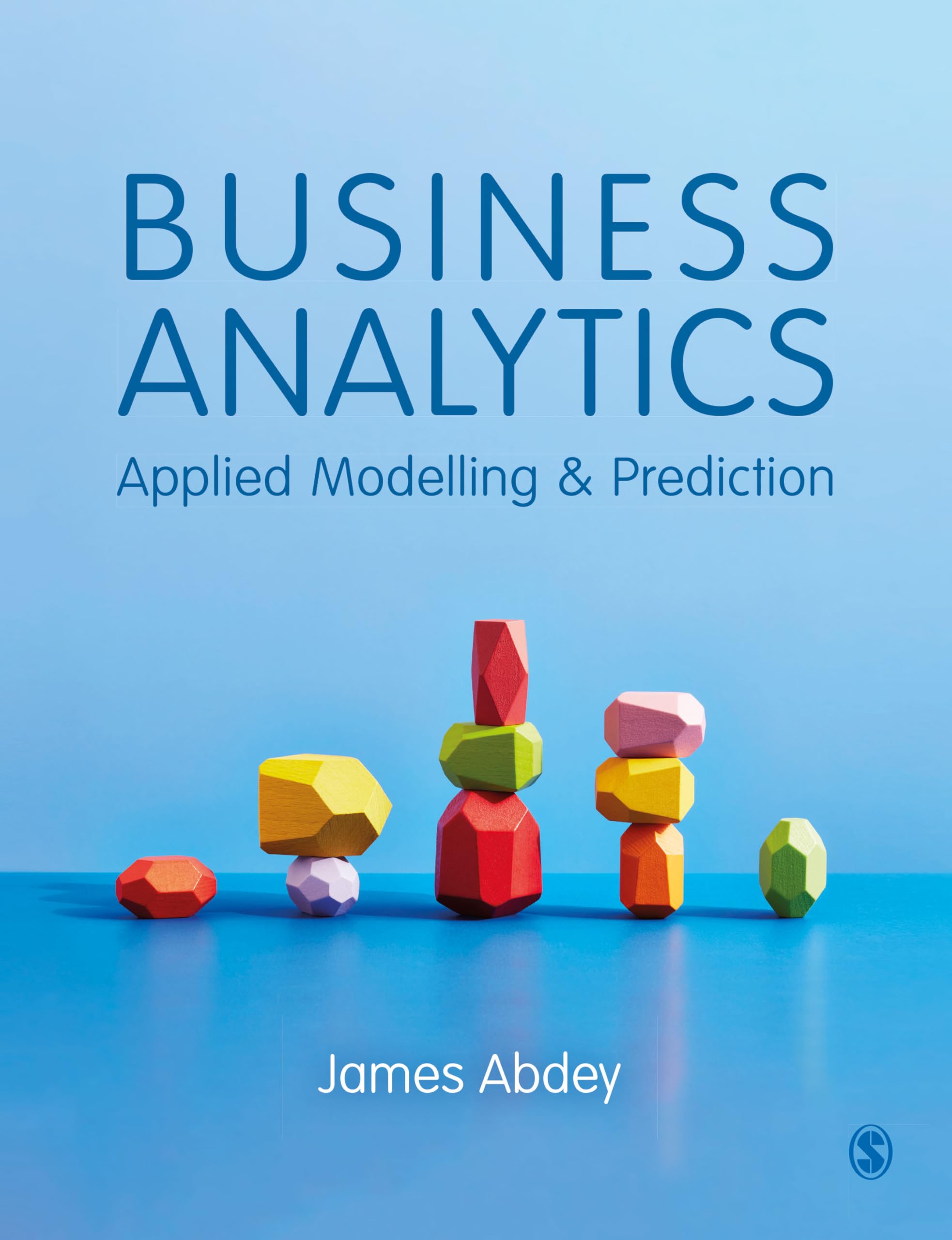Business Analytics: Applied Modelling and Prediction 1st Edition