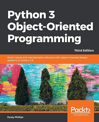 Buy Python 3 Object-Oriented Programming - Third Edition: Build robust ...