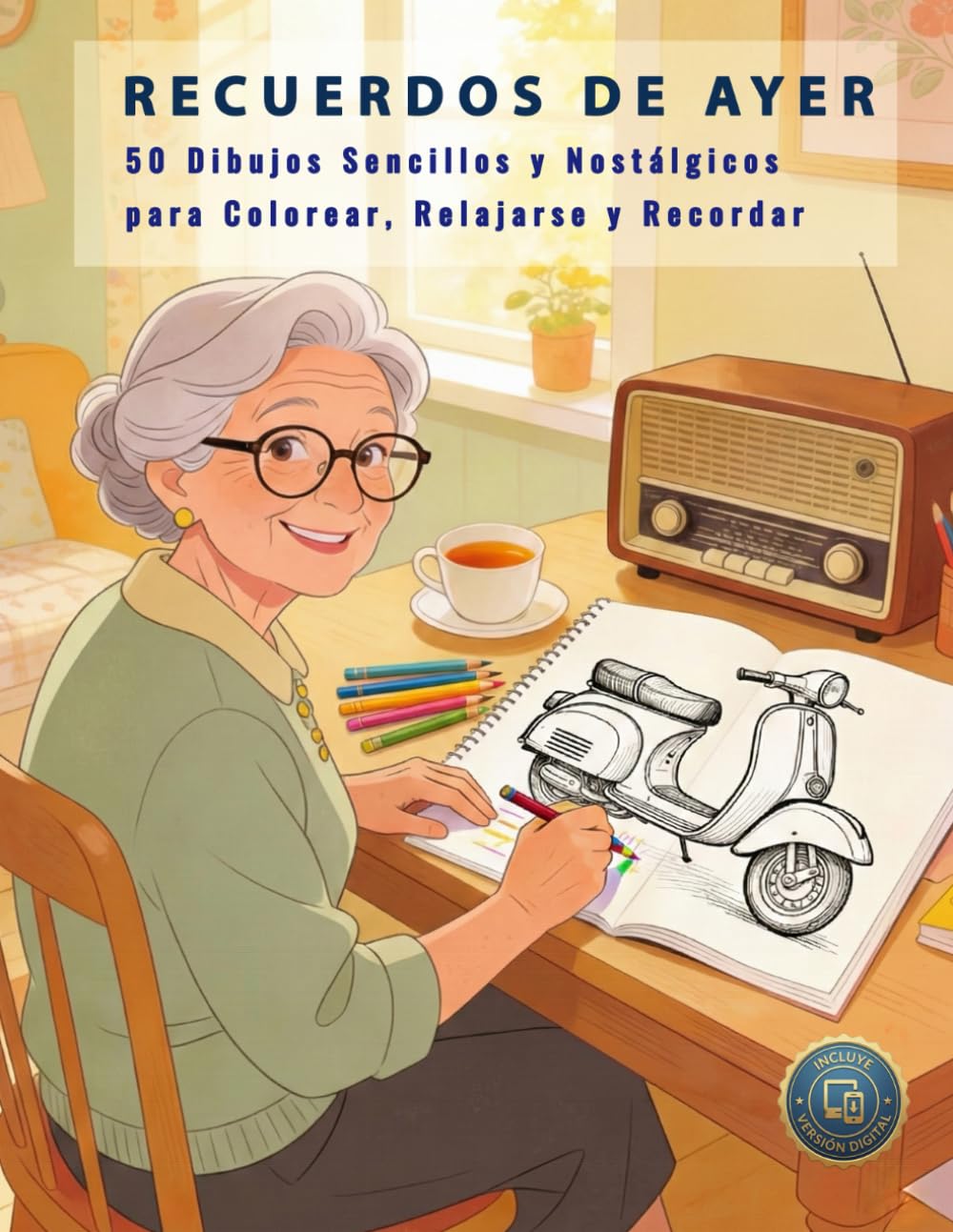 Recuerdos de Ayer: 50 Dibujos Sencillos y Nostálgicos para Colorear, Relajarse y Recordar