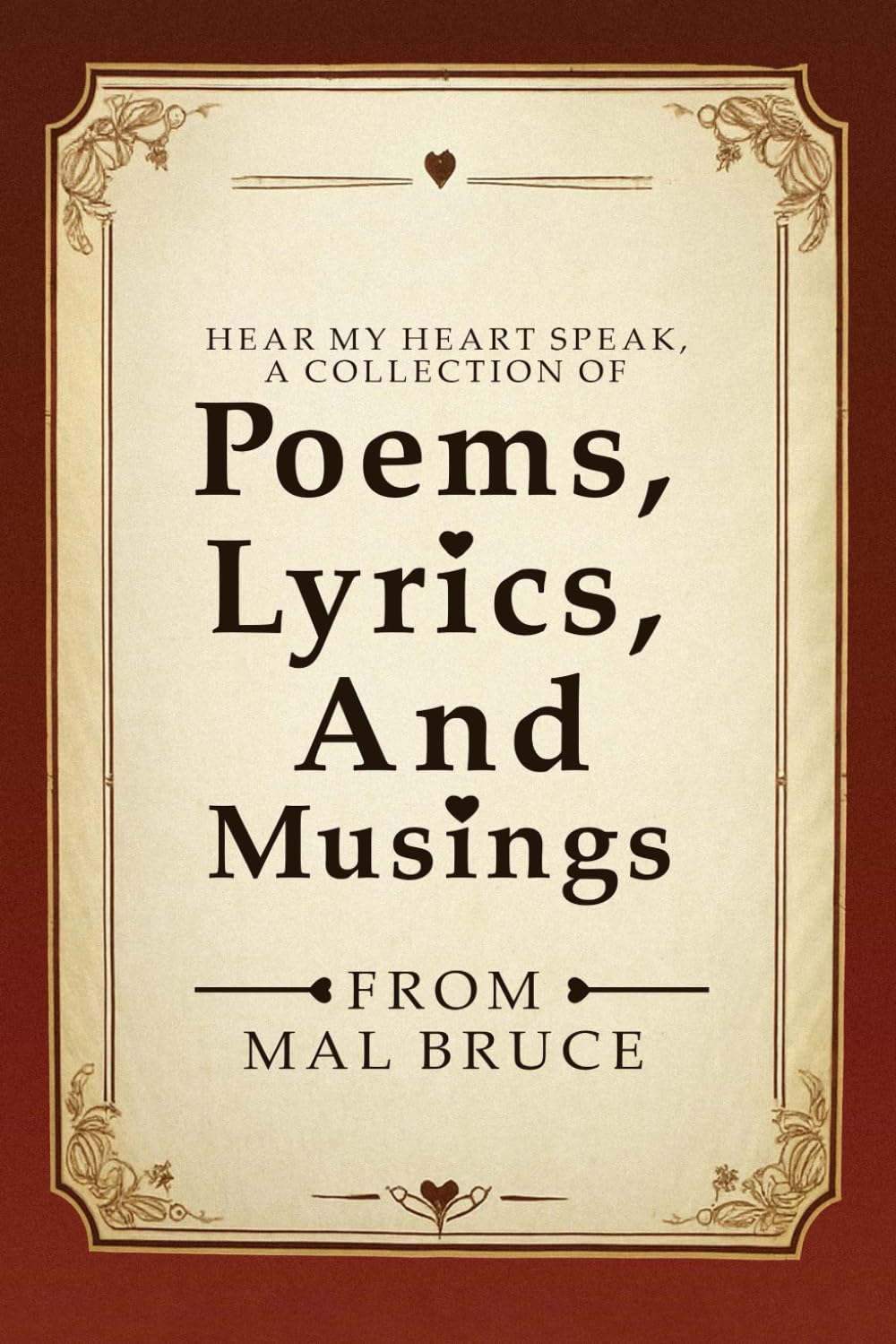 Hear My Heart Speak: A Collection of Poems, Lyrics, And Musings