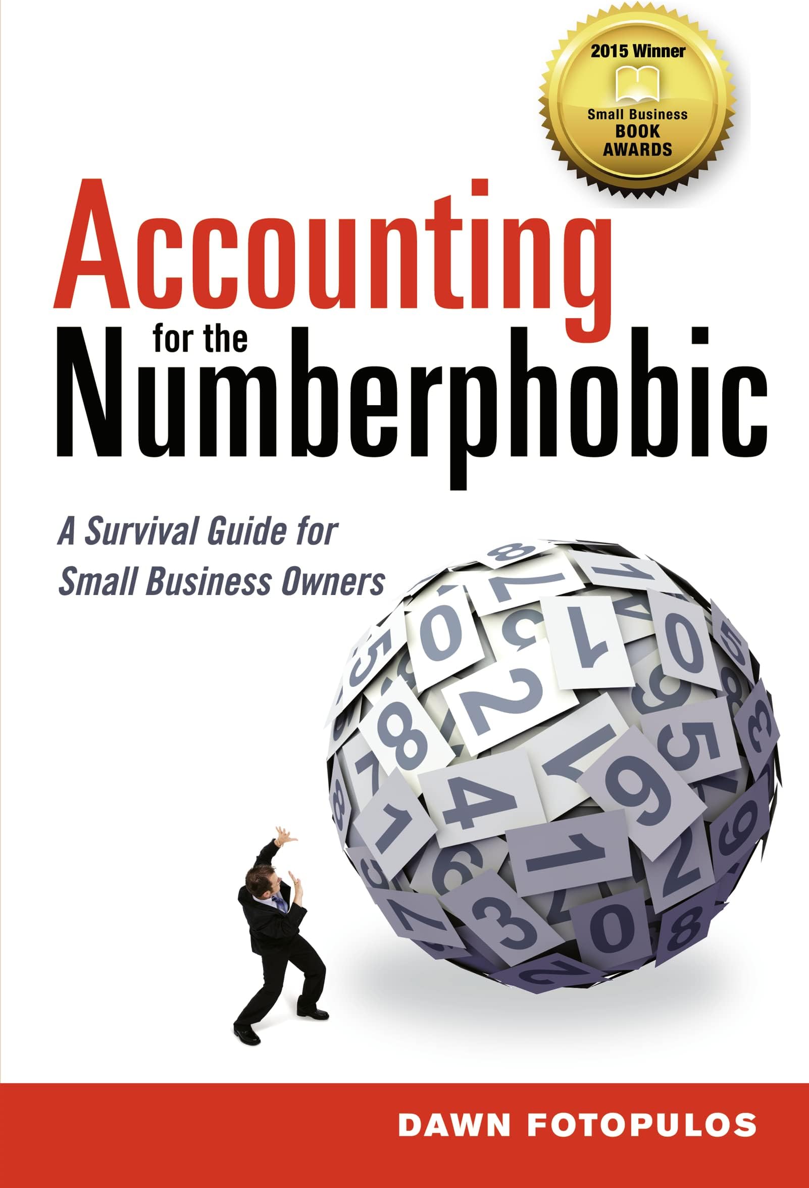 Accounting for the Numberphobic: A Survival Guide for Small Business Owners