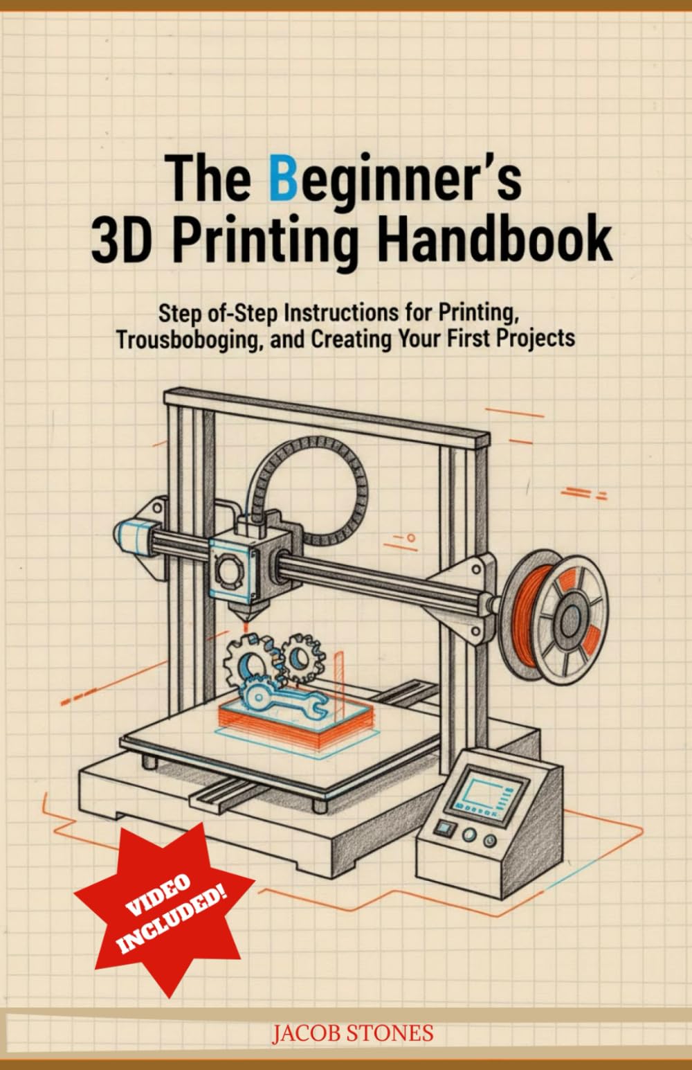 The Beginner's 3D Printing Handbook: Step-by-Step Instructions for Printing, Troubleshooting, and Creating Your First Projects (The Digital Mastery)