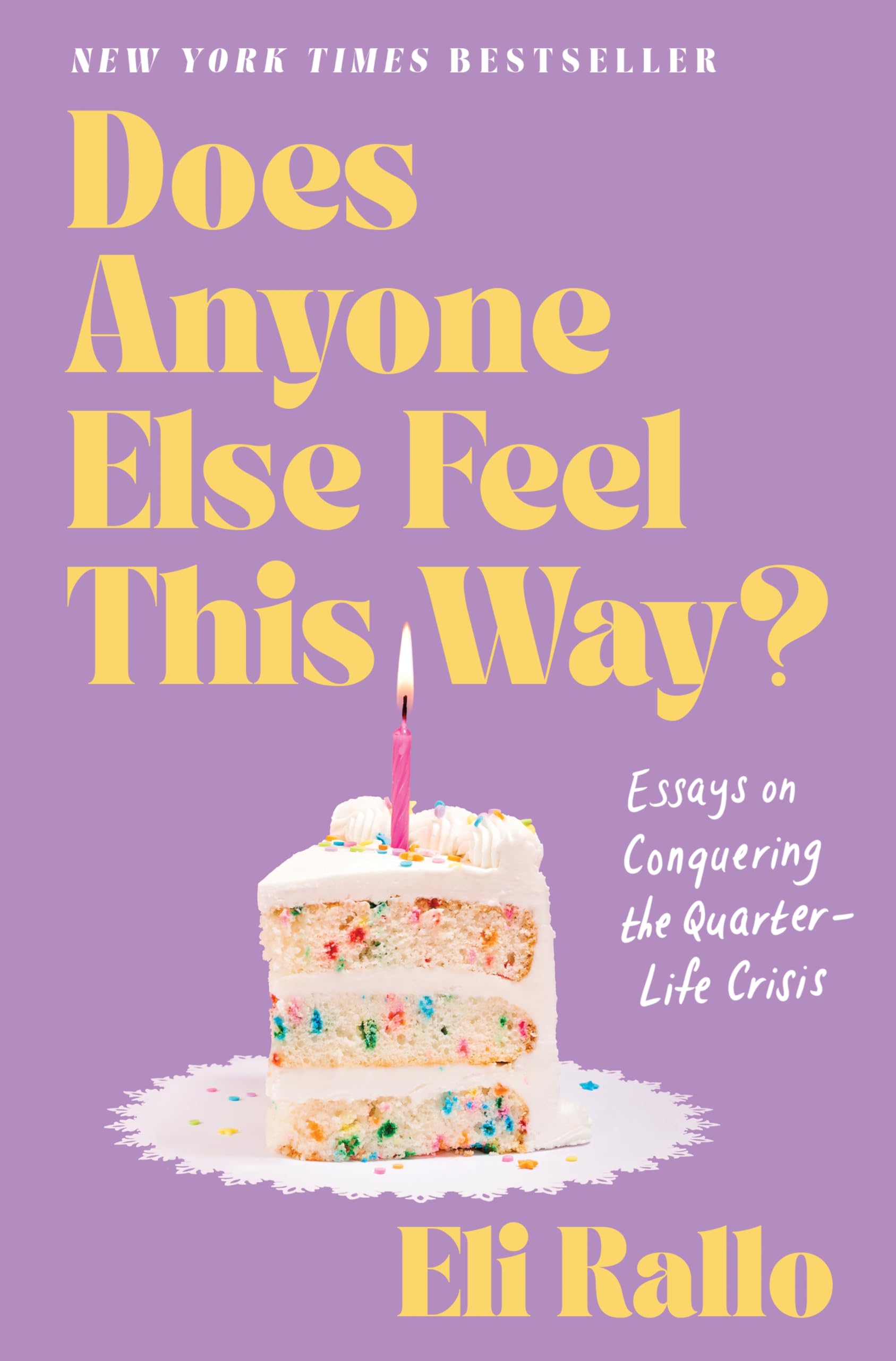 Does Anyone Else Feel This Way?: Essays on Conquering the Quarter-Life Crisis – A Candid New York Times Bestseller on Post-Grad Anxiety, Dating, and Finding Yourself