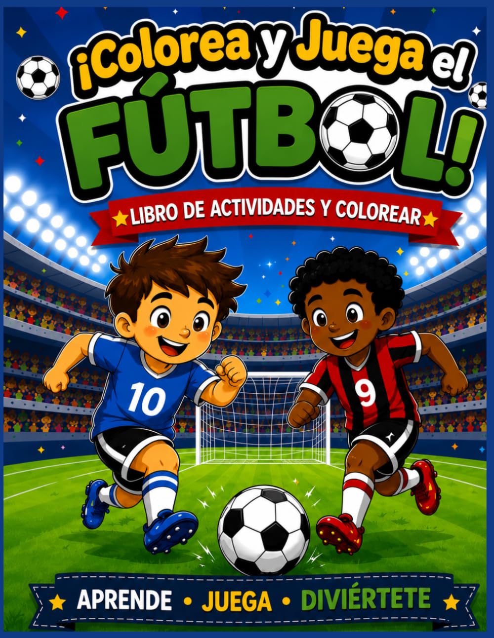 COLOREA Y JUEGA EL FÚTBOL: LIBRO DE ACTIVIDADES Y COLOREAR PARA PEQUEÑOS CAMPEONES de 4 a 8 años