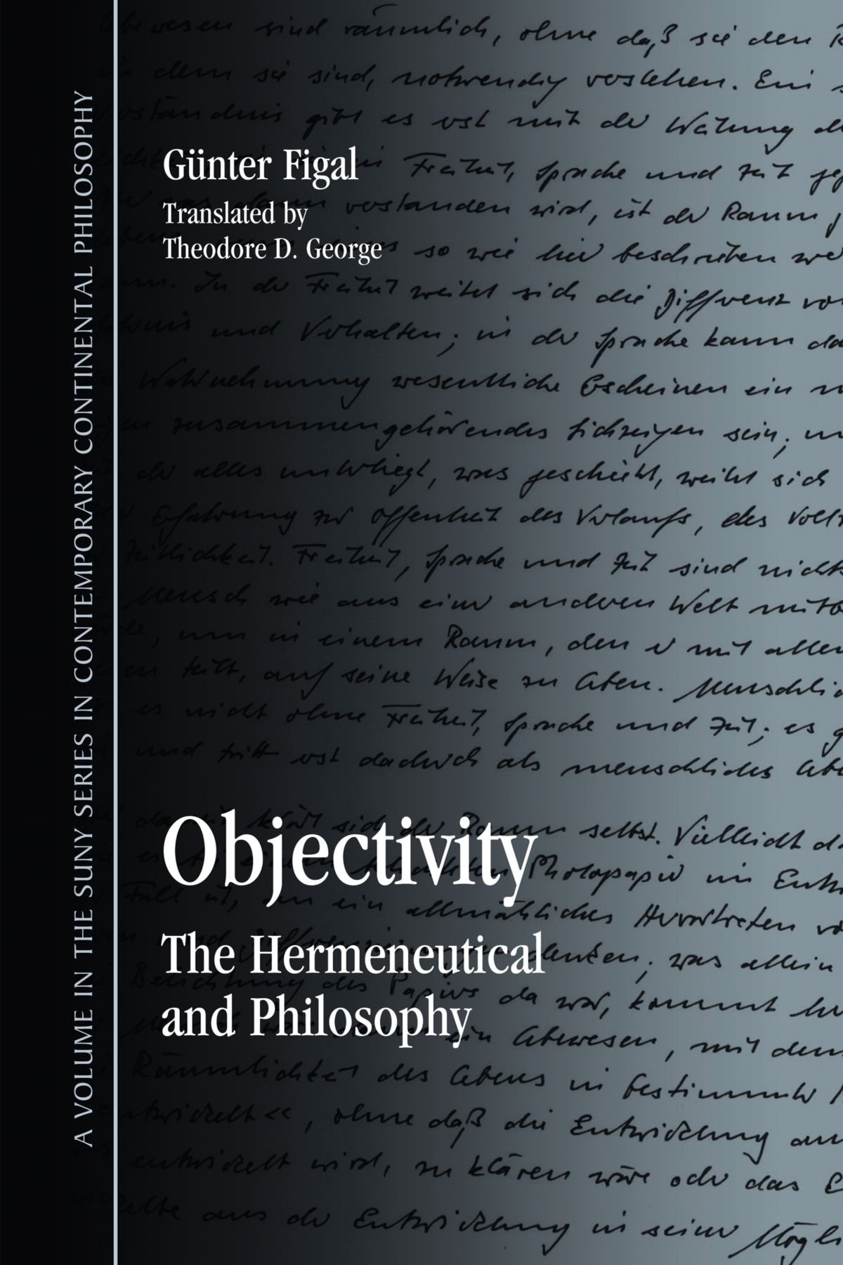 Objectivity: The Hermeneutical and Philosophy (Suny Series in Contemporary Continental Philosophy)