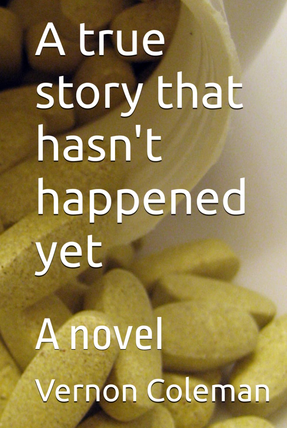 A true story that hasn't happened yet: A novel