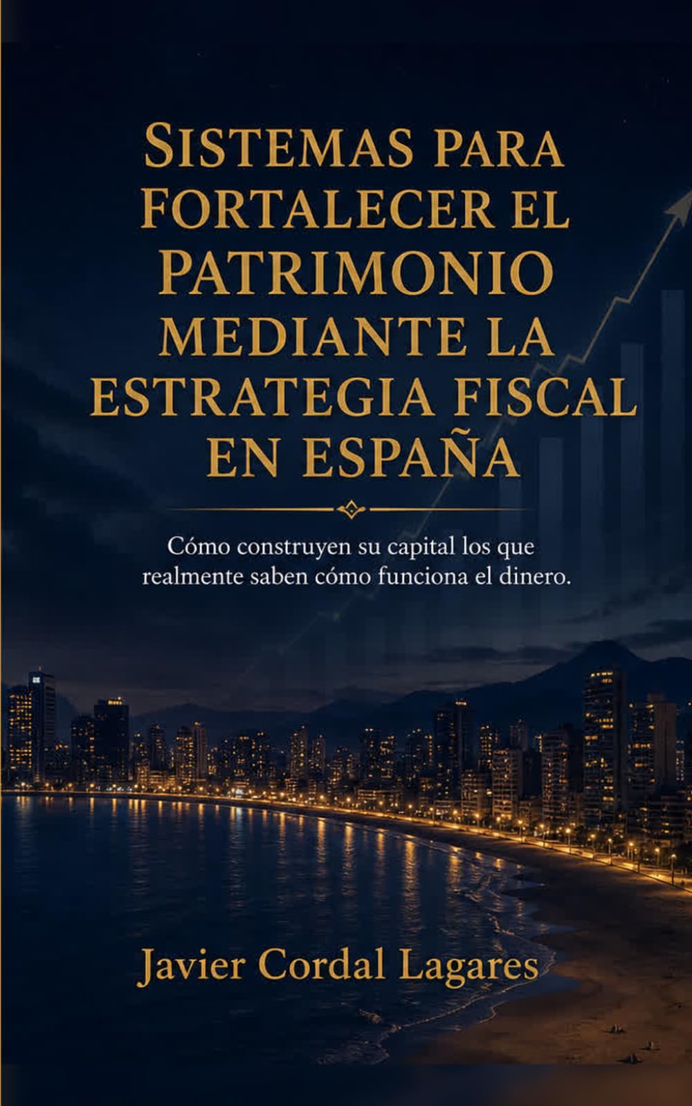 Sistemas para fortalecer el patrimonio mediante la estrategia fiscal en España: Cómo construyen su capital los que saben cómo funciona realmente el dinero