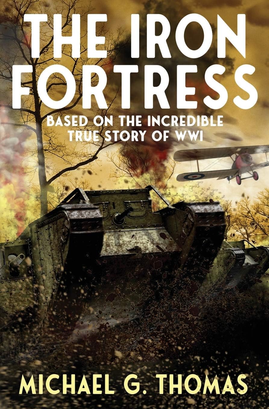 The Iron Fortress: (Tales of Valour: The Great War Book 1) Based on The Incredible True Story of WWI