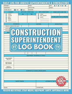 Construction Superintendent Logbook: Helps Site Managers & Contractors to Log Daily Work at Jobsites & Project Management of Staff Hours, Materials, Maintenance & more.