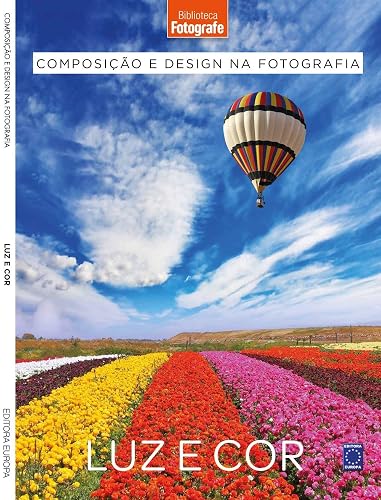 Composição e Design na Fotografia: 3 Luz e Cor: luz e cor - Livro 3