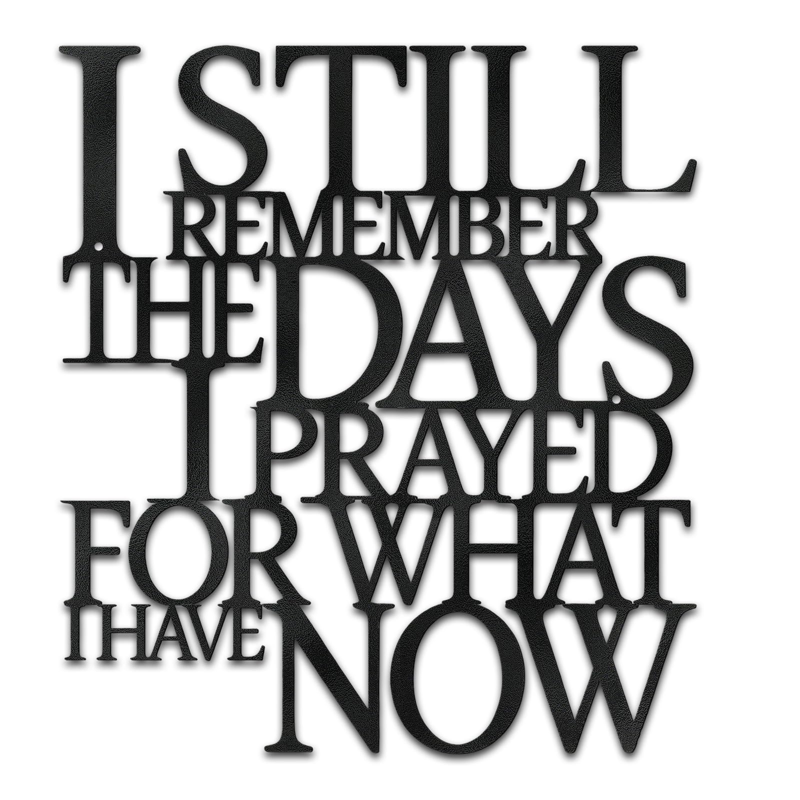 Motivational Black Metal Wall Art Home Office Decor Inspirational Living Room Wall Decor for Bedroom,I Still Remember The Days I Prayed What I Have Now,Encourag
