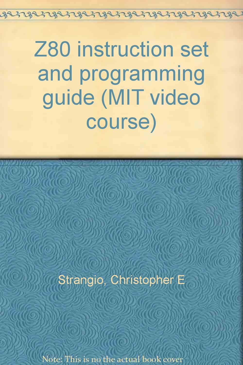 Z80 instruction set and programming guide (MIT video course): Strangio ...