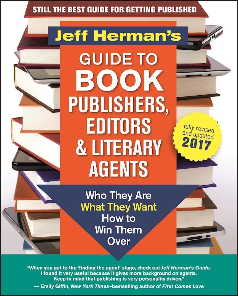 Jeff Herman's Guide to Book Publishers, Editors an: Who They Are, What They Want, How to Win Them Over