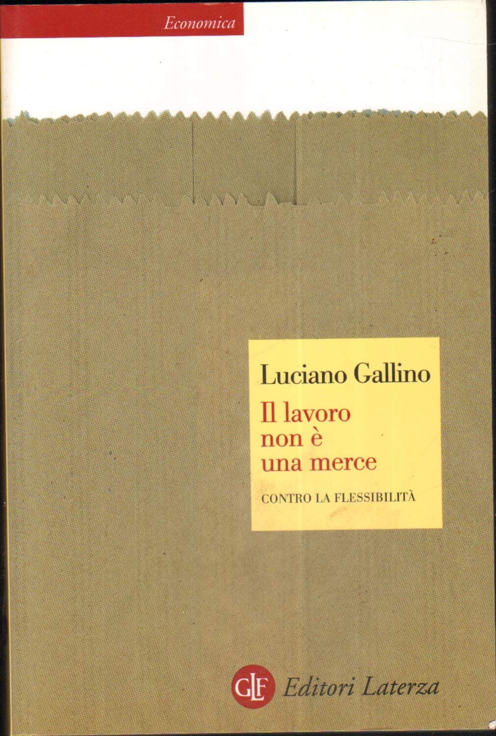 Il lavoro non è una merce. Contro la flessibilità