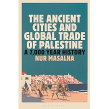 The Ancient Cities and Global Trade of Palestine A 7,000 Year History