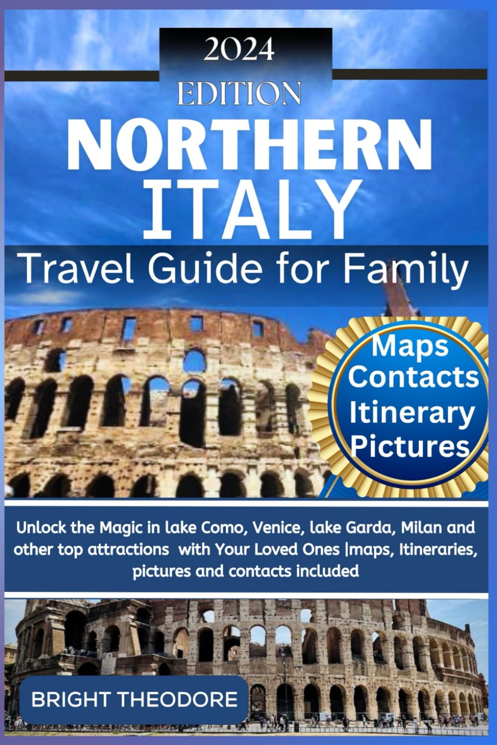 Northern Italy travel guide for family: Unlock the Magic in lake Como, Venice, lake Garda, Milan and other top attractions with Your Loved Ones |maps,