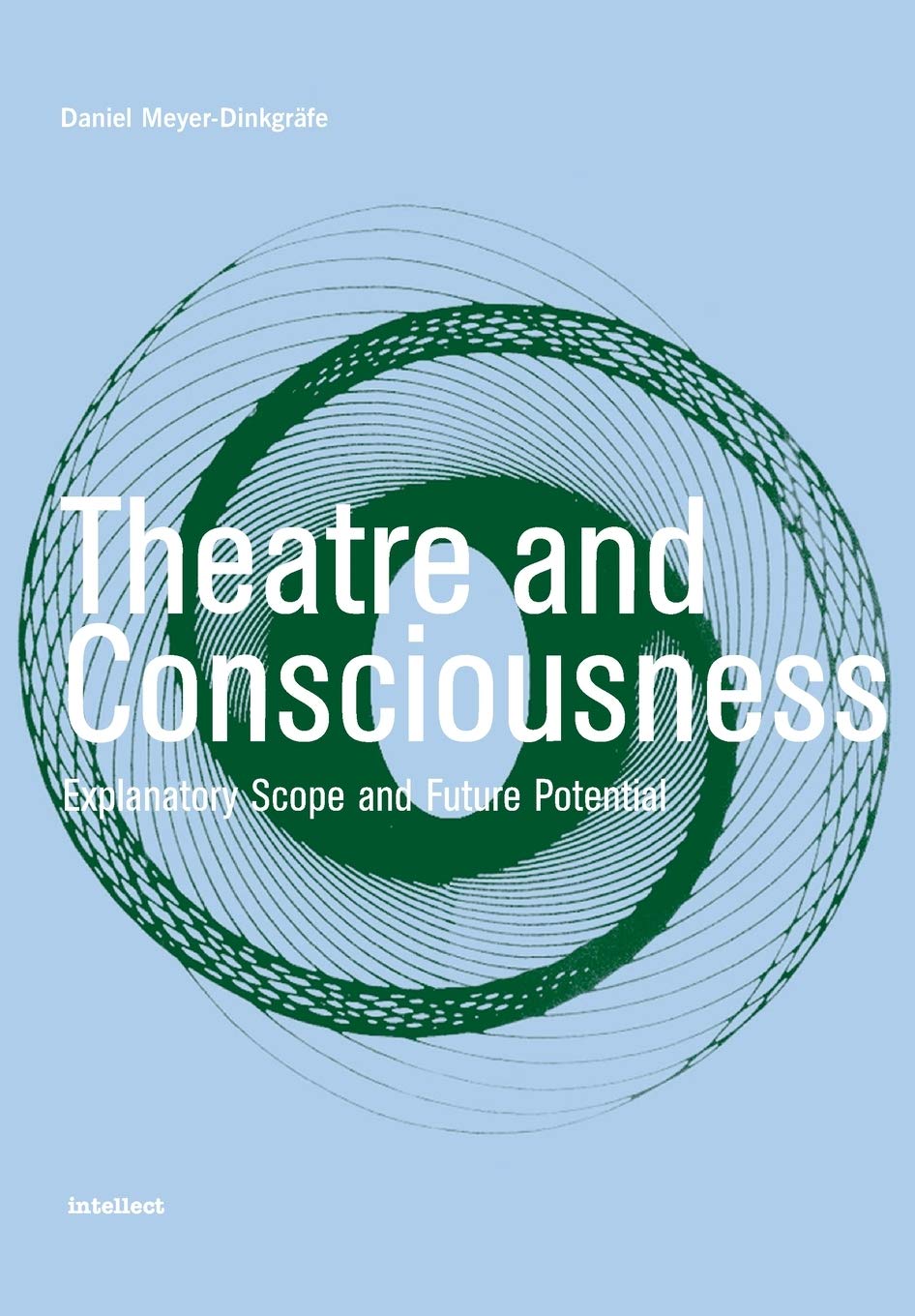 Buy Theatre And Consciousness: Explanatory Scope And Future Potential — BookShops.in