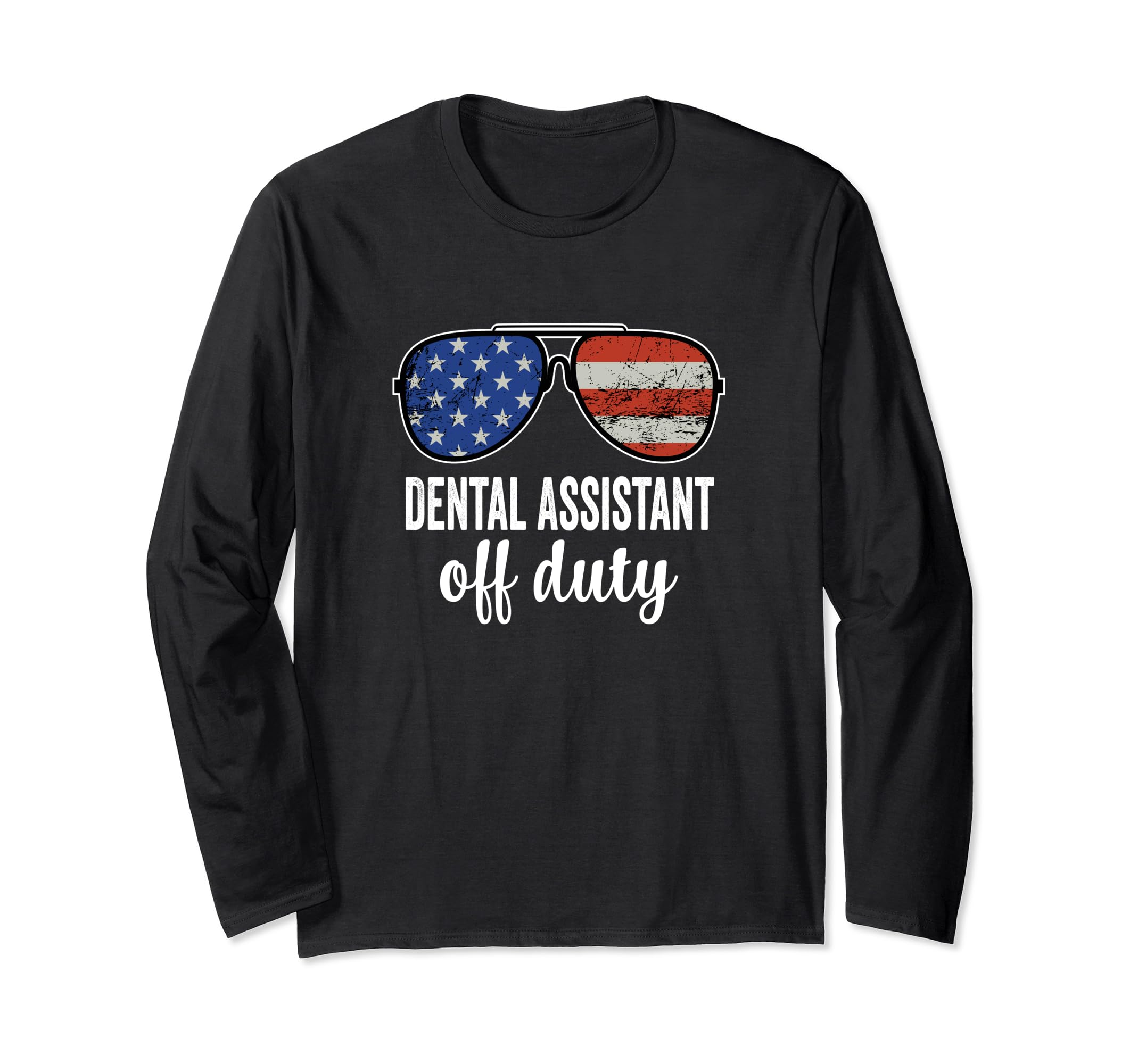 Dental Assistant Off Duty American Flag Sunglasses Long Sleeve T-Shirt
