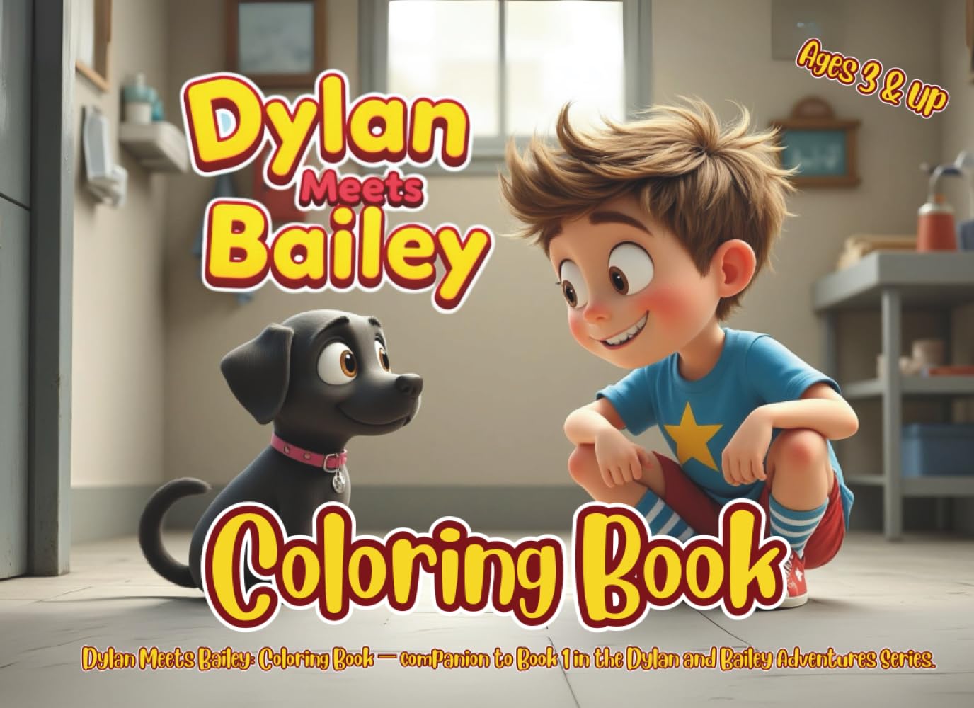 Dylan Meets Bailey: Coloring Book: A Fun Companion to the Dylan and Bailey Adventures Series – Color, Learn, and Play!