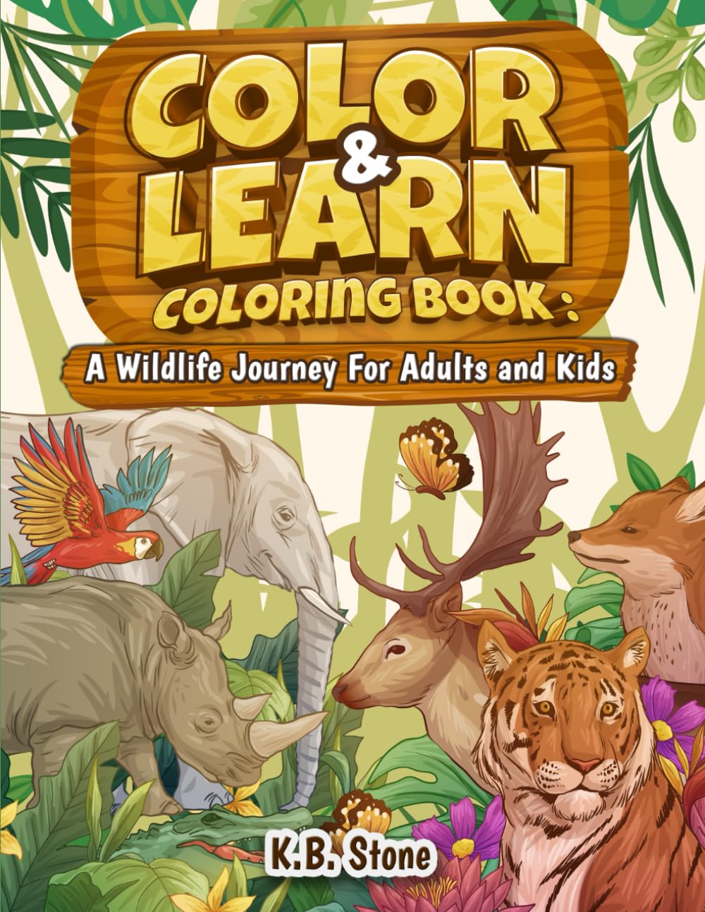 Color and Learn Coloring Book: A Wildlife Journey For Adults and Kids (K.B. Stone Activity Book Series)