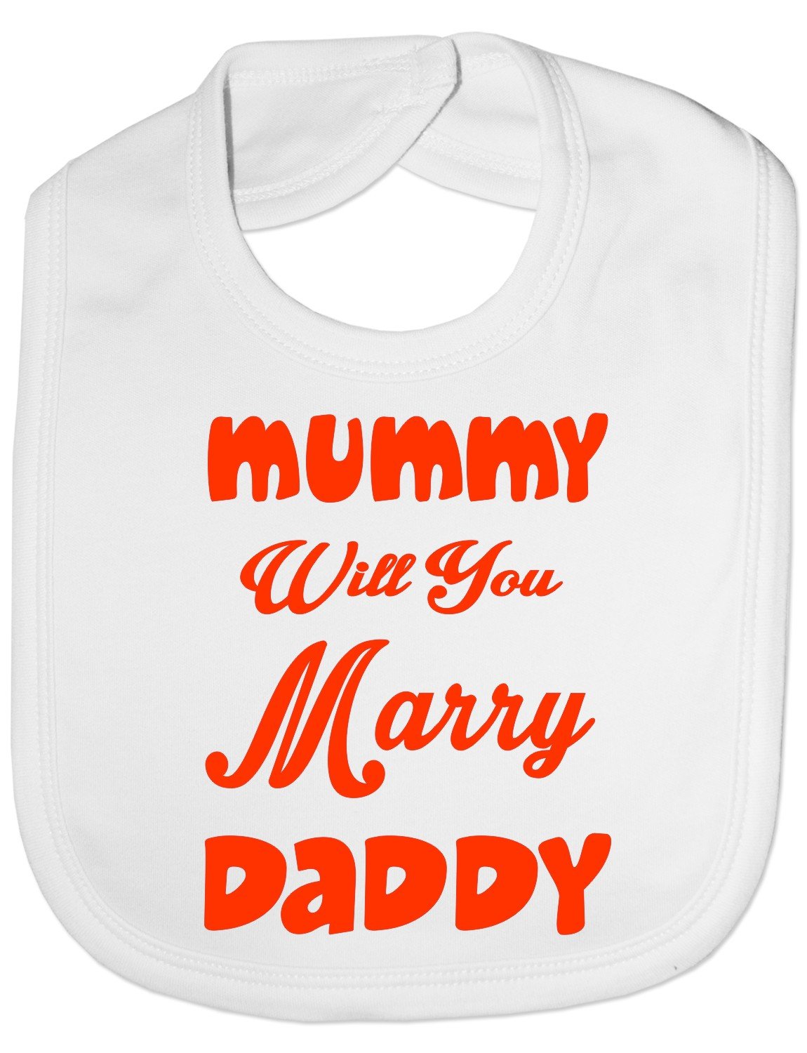 Print4u White Mummy Will You Marry Daddy Baby Feeding Bib Gift
