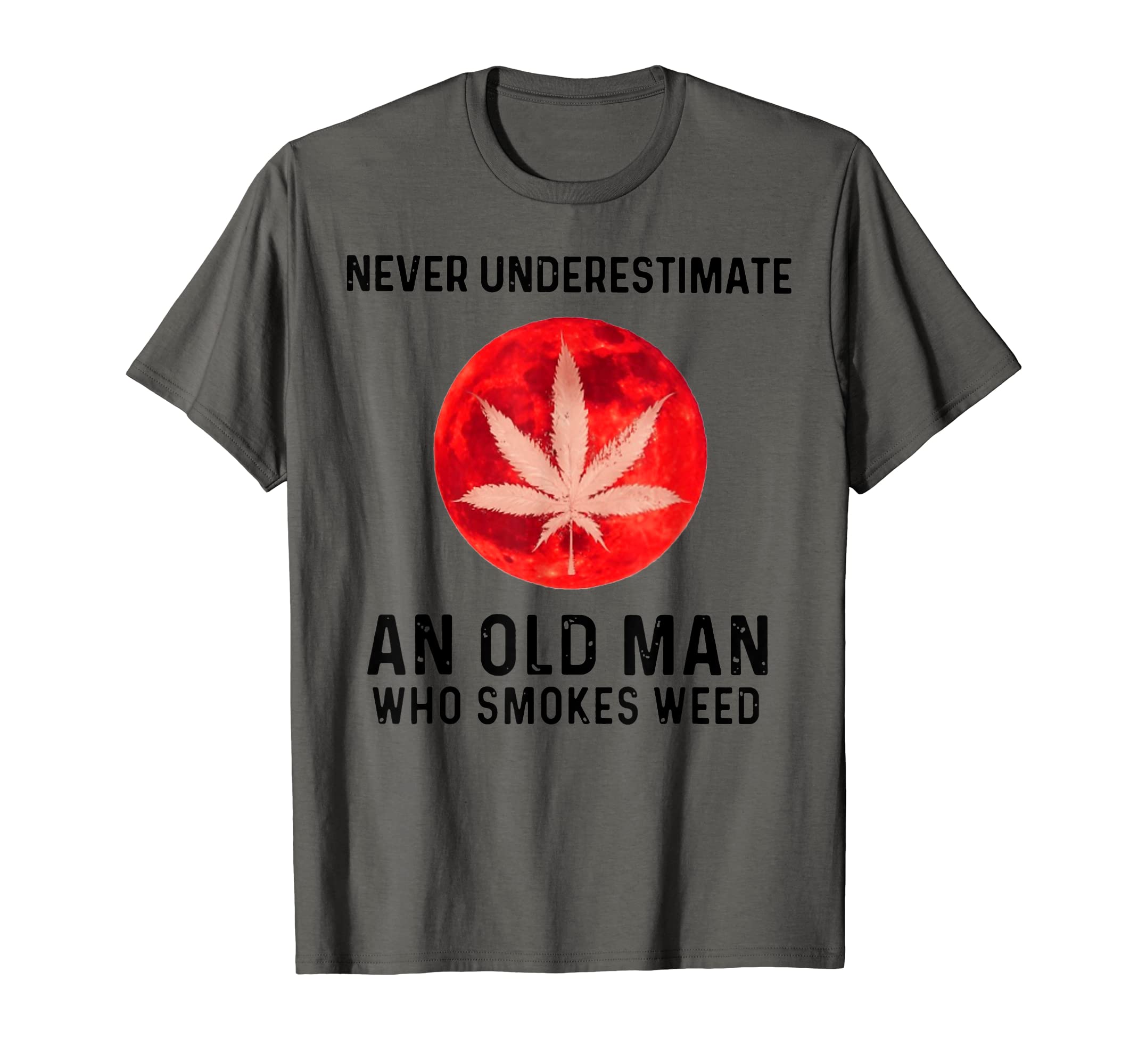 Never Underestimate An Old Man Who Smokes Weed T-Shirt