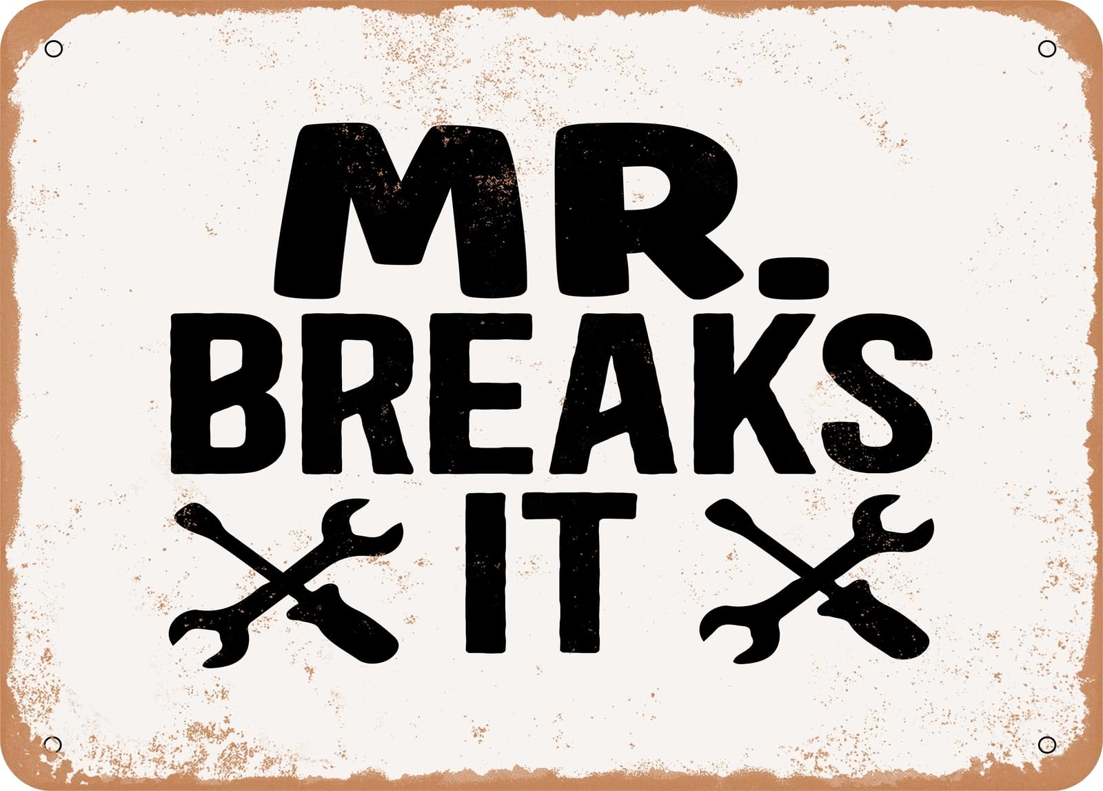 Miaomansenstore Metal Sign - Mr Breaks It - Vintage Look Sign Home Decor