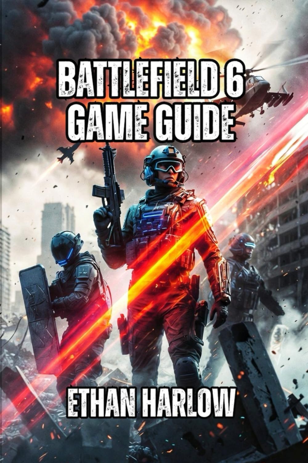 Battlefield 6 Game Guide: Master Every Specialist, Weapon, and Map to Dominate Ranked Play and Climb from Casual to Expert: 1 (Battlefield Chronicles: From Trenches to Tomorrow)