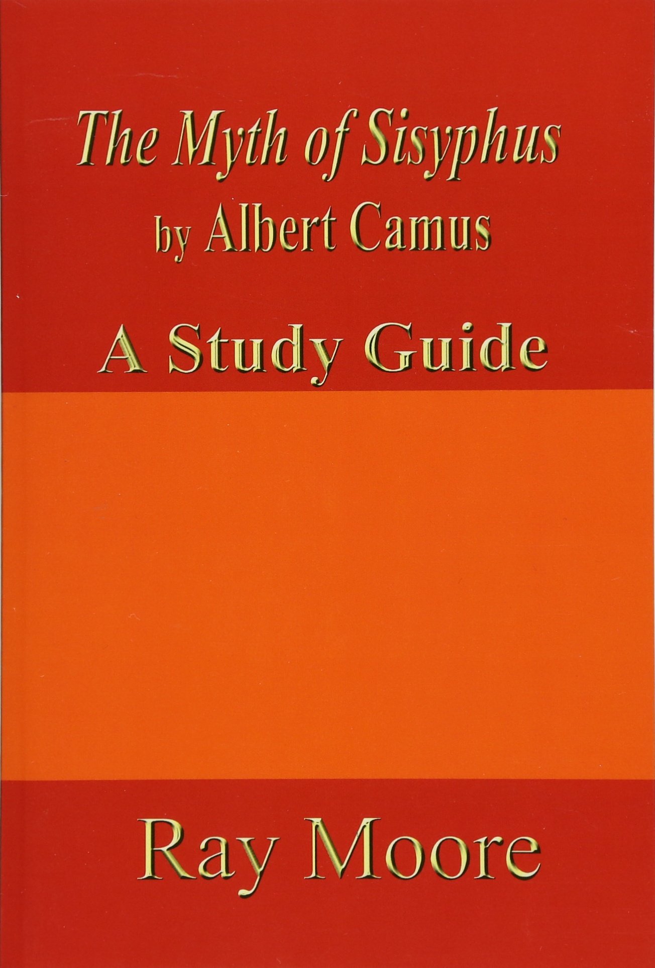 The Myth of Sisyphus by Albert Camus: A Study Guide: Volume 39