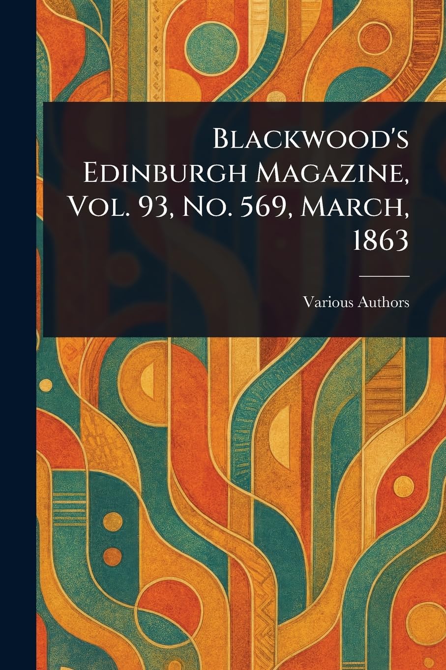 Blackwood's Edinburgh Magazine, Vol. 93, No. 569, March, 1863