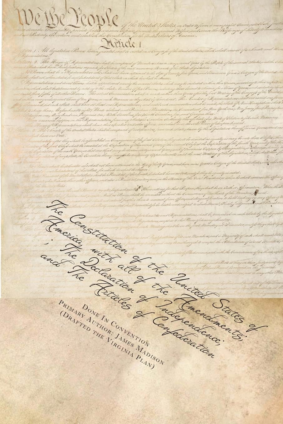 The Constitution of the United States of America, with all of the Amendments; The Declaration of Independence; and The Articles of Confederation