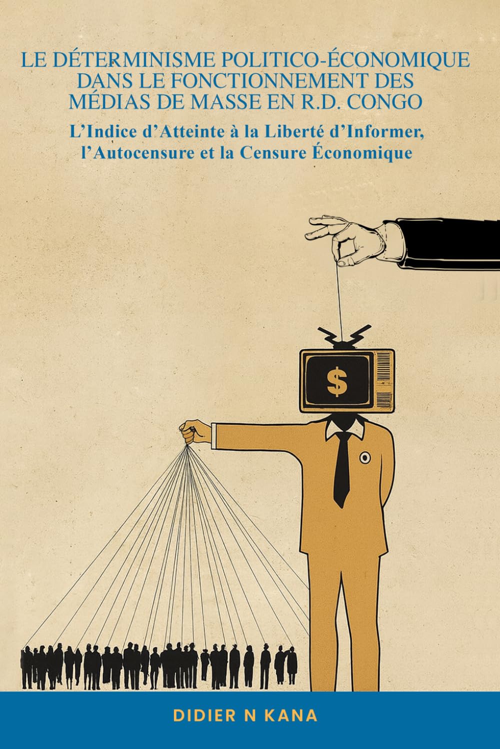 LE DÉTERMINISME POLITICO-ÉCONOMIQUE DANS LE FONCTIONNEMENT DES MÉDIAS DE MASSE EN R.D. CONGO: L’Indice d’Atteinte à la Liberté d’Informer, l’Autocensure et la Censure Économique