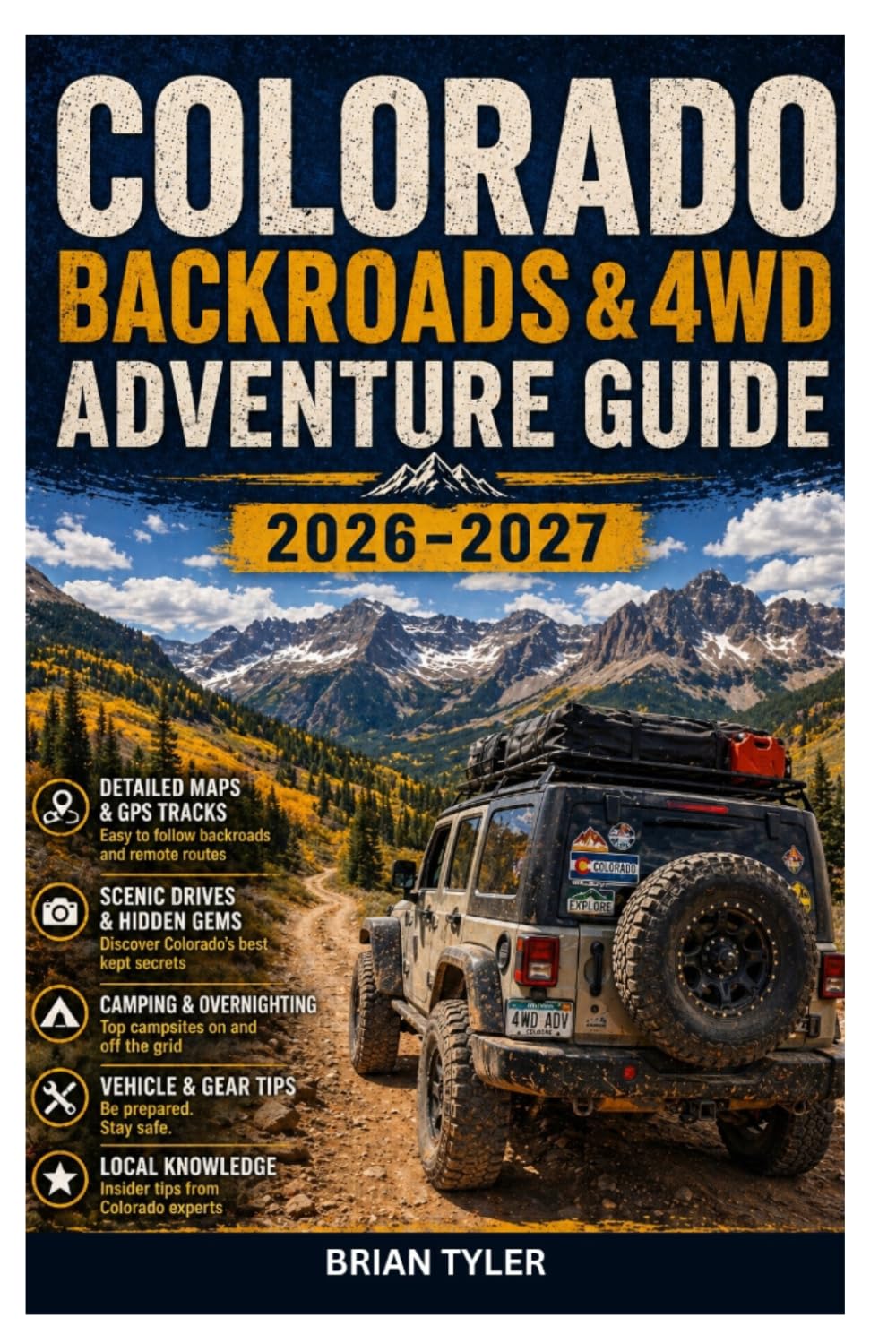 COLORADO BACKROADS & 4WD ADVENTURE GUIDE 2026-2027: Detailed Off-Road Manual to the Alpine Loop, San Juan Mountains, and Ghost Towns - Itineraries, ... Survival Tips (UPDATED ADVENTURE HANDBOOK)