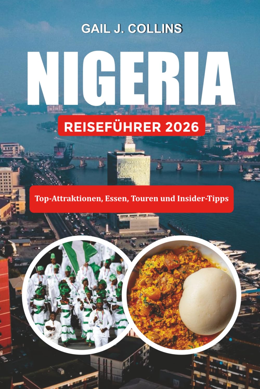 NIGERIA REISEFÜHRER 2026: Top-Attraktionen, Essen, Touren und Insider-Tipps