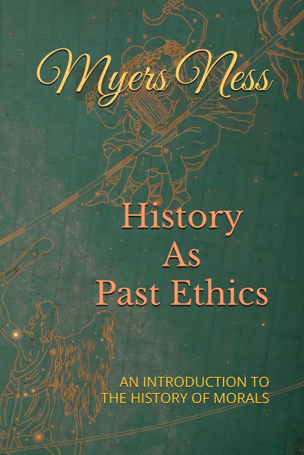 HISTORY AS PAST ETHICS: AN INTRODUCTION TO THE HISTORY OF MORALS