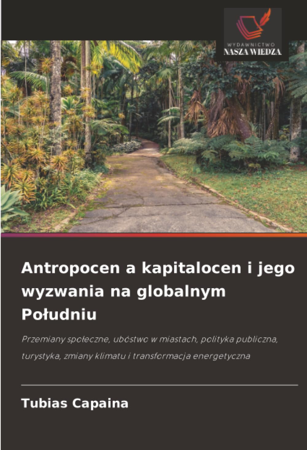 Antropocen a kapitalocen i jego wyzwania na globalnym Południu: Przemiany społeczne, ubóstwo w miastach, polityka publiczna, turystyka, zmiany klimatu i transformacja energetyczna