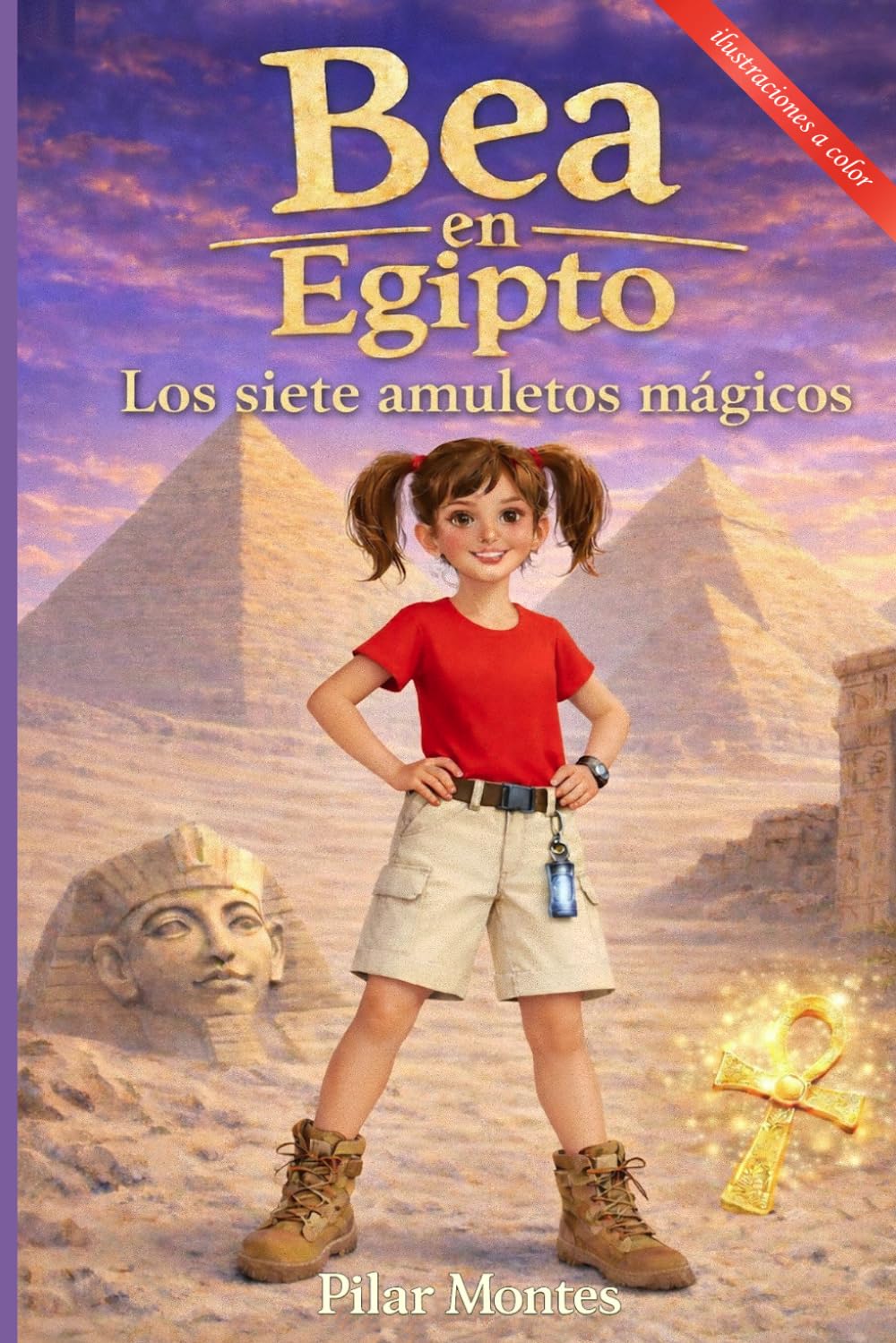 BEA EN EGIPTO. LOS SIETE AMULETOS MÁGICOS: Una vertiginosa aventura en el antiguo Egipto: una misión llena de magia y fantasía (BEA, LA AVENTURERA)