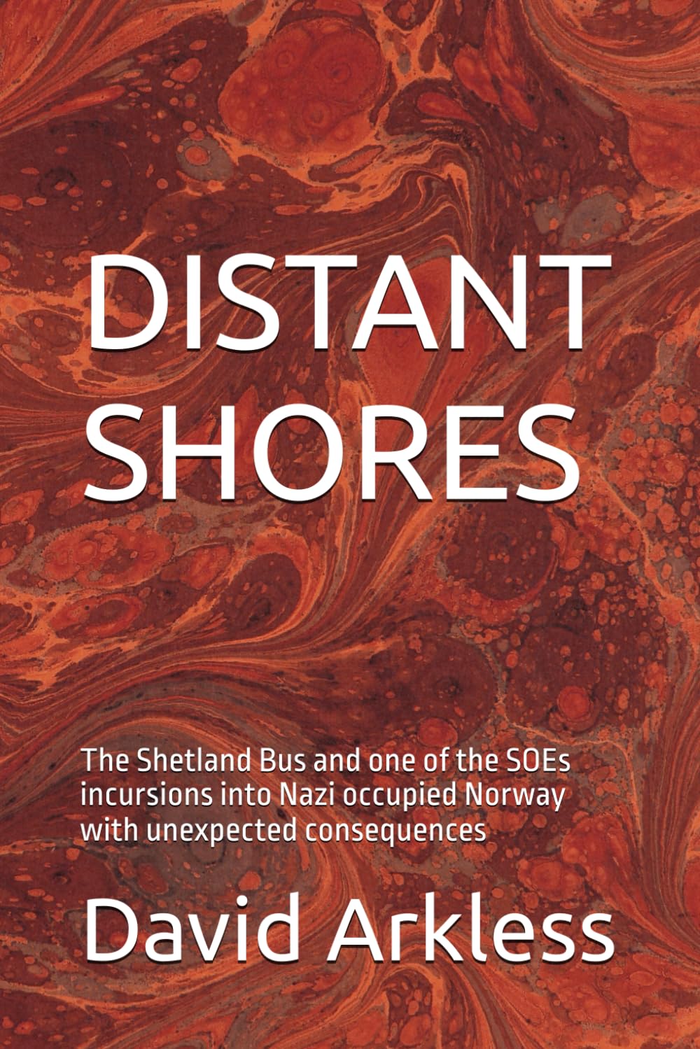 DISTANT SHORES: The Shetland Bus and one of the SOEs incursions into Nazi occupied Norway with unexpected consequences