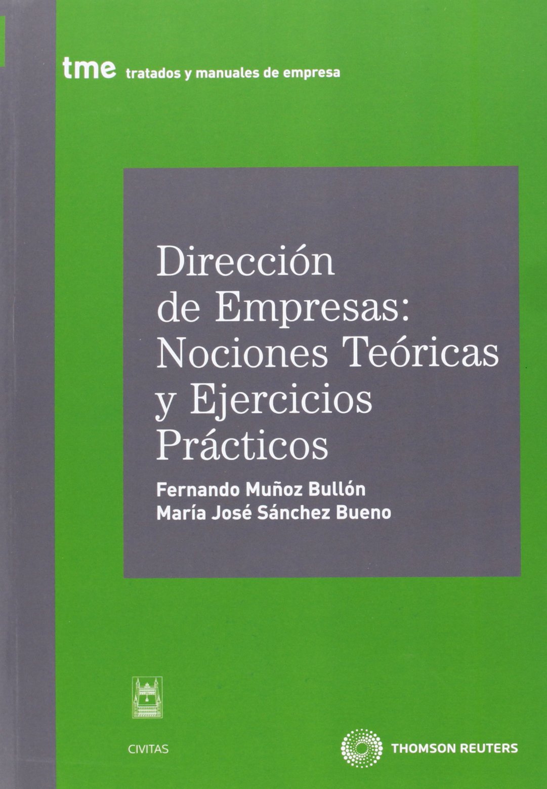 Dirección de empresas: nociones teóricas y ejercicios prácticos (Tratados y Manuales de Empresa)