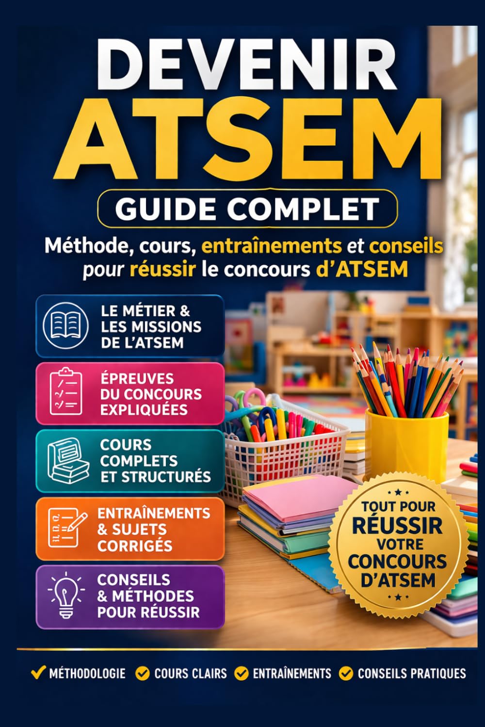 DEVENIR ATSEM GUIDE COMPLET Méthode, cours, entraînements et conseils pour réussir le concours d’ATSEM: Préparation complète au concours ATSEM : épreuves, oral, révisions, métier et conseils pratiques