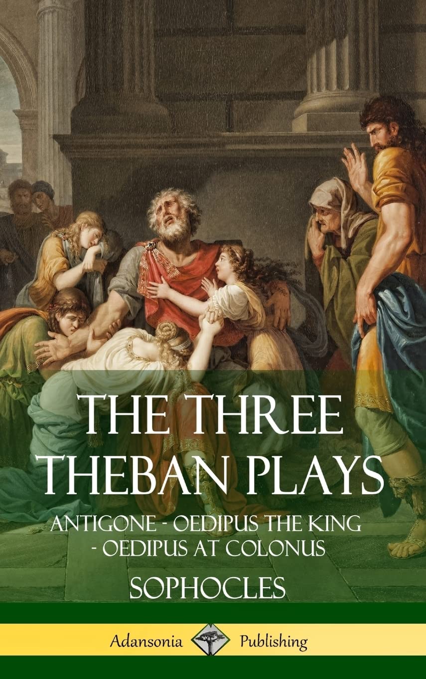 The Three Theban Plays: Antigone - Oedipus the King - Oedipus at Colonus (Hardcover)