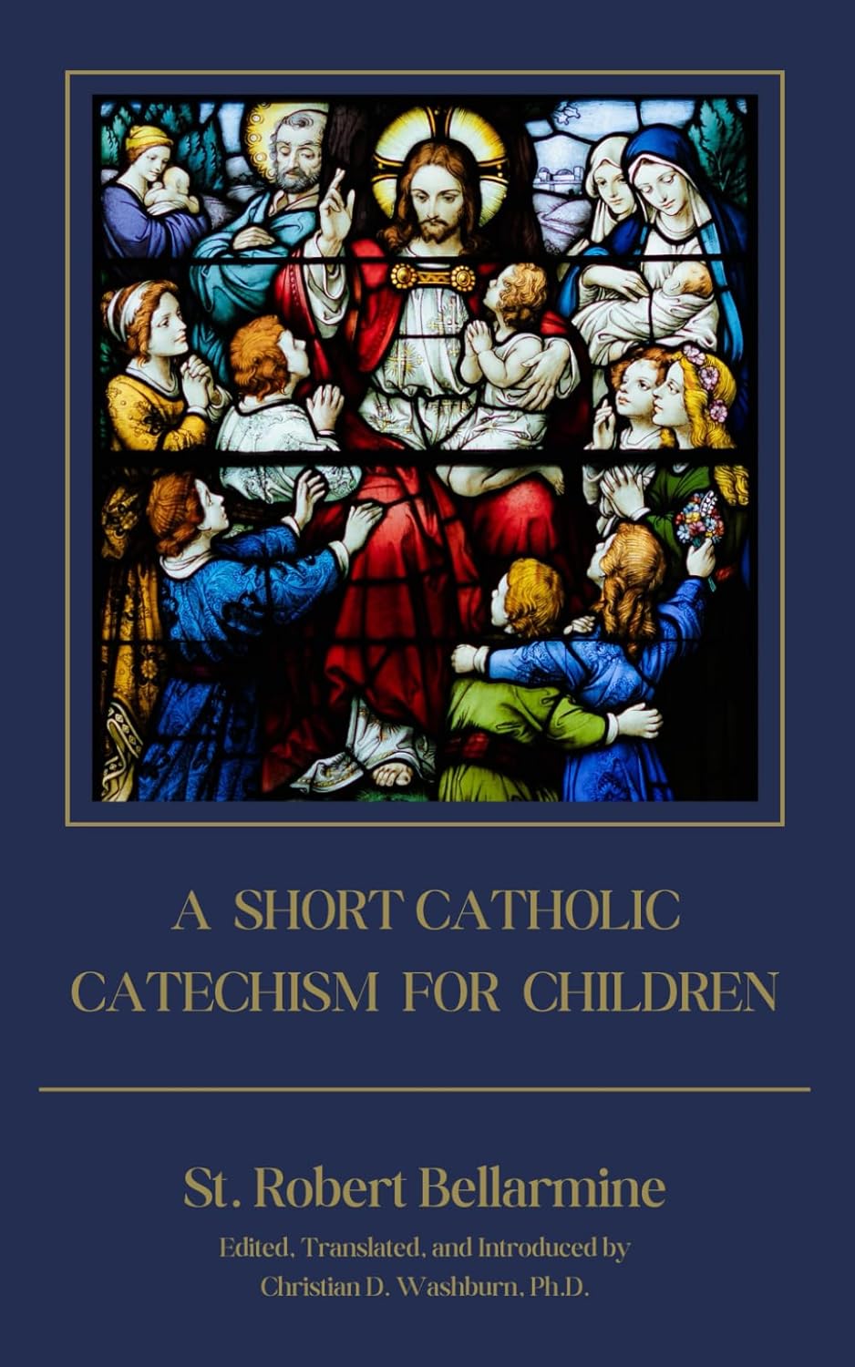 A Short Catholic Catechism for Children: Bellarmine S.J., St. Robert ...